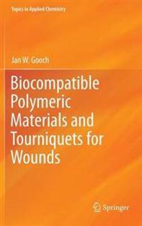 Biocompatible Polymeric Materials and Tourniquets for Wounds