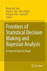 Frontiers of Statistical Decision Making and Bayesian Analysis