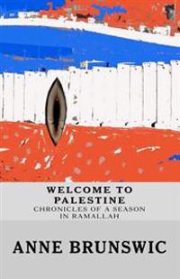 Welcome To Palestine: Chronicles Of A Season In Ramallah