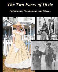 The Two Faces of Dixie: Politicians, Plantations and Slaves