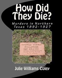 How Did They Die?: Murders in Northern Texas 1892-1927