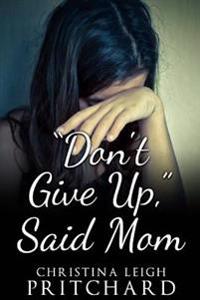 "Don't Give Up," Said Mom