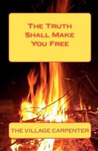 The Truth Shall Make You Free