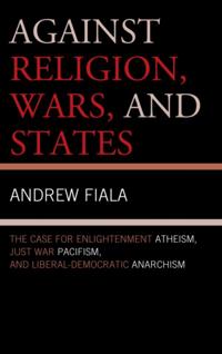 Against Religion, Wars, and States