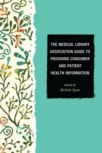 Bokomslag för "The Medical Library Association Guide to Providing Consumer and Patient Health Information"
