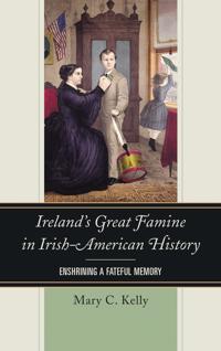 Bokomslag för "Ireland's Great Famine in Irish-American History"