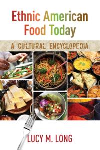 Ethnic American Food Today: A Cultural Encyclopedia