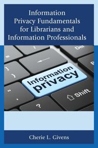 Bokomslag för "Information Privacy Fundamentals for Librarians and Information Professionals"