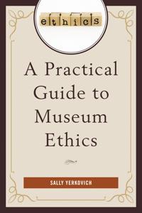 Bokomslag för "A Practical Guide to Museum Ethics"
