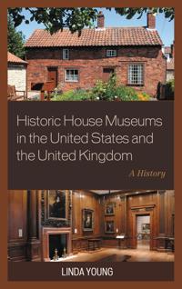 Historic House Museums in the United States and the United Kingdom