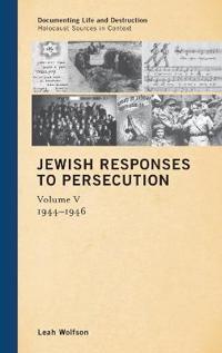 Jewish Responses to Persecution: 1944–1946
