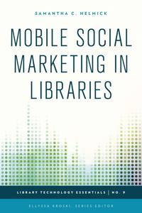 Bokomslag för "Mobile Social Marketing in Libraries"