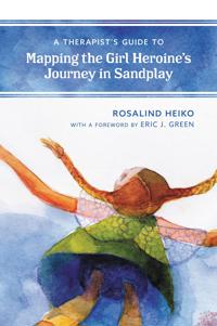 Bokomslag för "A Therapist's Guide to Mapping the Girl Heroine’s Journey in Sandplay"