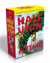 The Half Upon a Time Trilogy (Boxed Set): Half Upon a Time; Twice Upon a Time; Once Upon the End