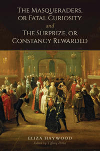 Bokomslag för "The Masqueraders, or Fatal Curiosity, and The Surprize, or Constancy Rewarded"