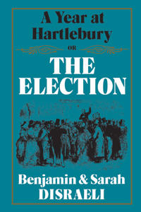 A Year at Hartlebury, or, the Election