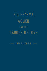 Bokomslag för "Big Pharma, Women, and the Labour of Love"