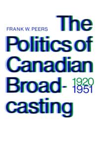 Politics of Canadian Broadcasting, 1920-1951