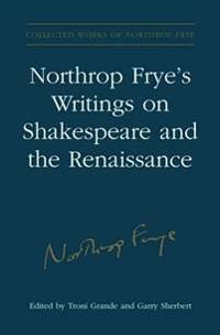 Bokomslag för "Northrop Frye's Writings on Shakespeare and the Renaissance"