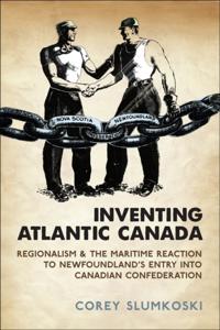 Inventing Atlantic Canada