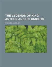 Bokomslag för "The legends of King Arthur and his knights"