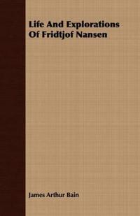 Life And Explorations Of Fridtjof Nansen