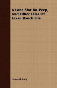 Bokomslag för "A Lone Star Bo-peep, and Other Tales of Texan Ranch Life"