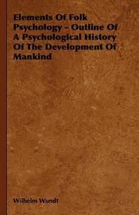 Elements Of Folk Psychology - Outline Of A Psychological History Of The Development Of Mankind