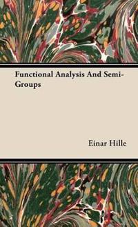 Functional Analysis And Semi-Groups