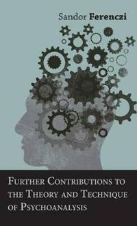 Further Contributions To The Theory And Technique Of Psychoanalysis