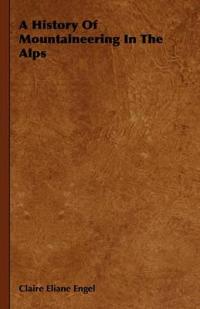 Bokomslag för "A History of Mountaineering in the Alps"