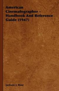 American Cinematographer - Handbook And Reference Guide (1947)