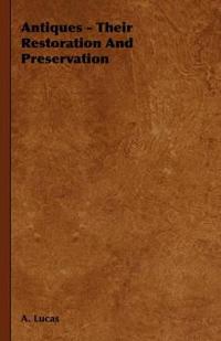 Antiques - Their Restoration And Preservation