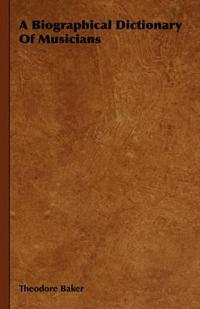 A Biographical Dictionary Of Musicians