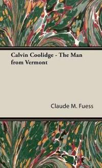 Calvin Coolidge - The Man From Vermont