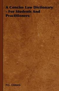 A Concise Law Dictionary - For Students And Practitioners
