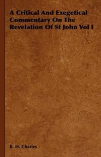 A Critical And Exegetical Commentary On The Revelation Of St John Vol I