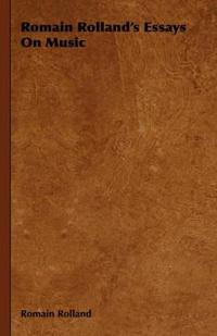 Romain Rolland's Essays On Music