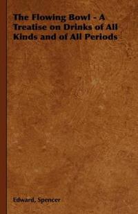 Kirjan kansi "The Flowing Bowl - A Treatise on Drinks of All Kinds and of All Periods"