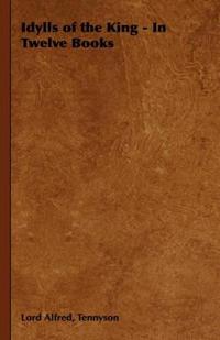 Bokomslag för "Idylls of the King - In Twelve Books"