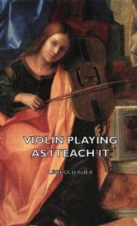 Violin Playing As I Teach It