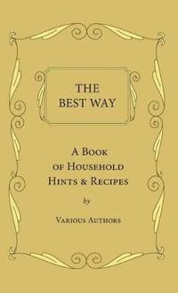 Bokomslag for "The Best Way - A Book Of Household Hints & Recipes"