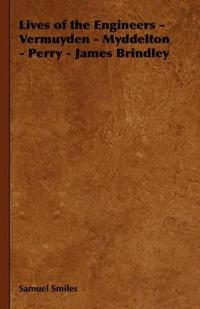 Bokomslag för "Lives of the Engineers - Vermuyden - Myddelton - Perry - James Brindley"