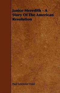 Janice Meredith - A Story Of The American Revolution