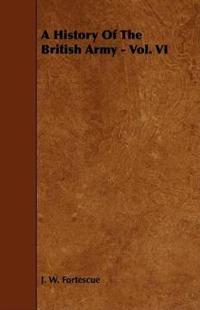 A History Of The British Army - Vol. VI
