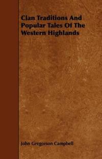 Clan Traditions And Popular Tales Of The Western Highlands