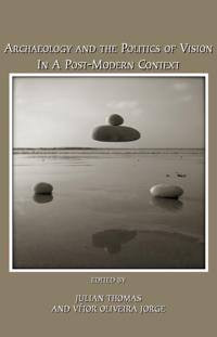 Archaeology and The Politics of Vision in a Post-Modern Context