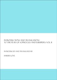 Introductions and Translations to the Plays of Sophocles and Euripides