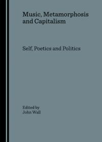 Music, Metamorphosis and Capitalism