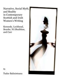 Narrative, Social Myth and Reality in Contemporary Scottish and Irish Women's Writing